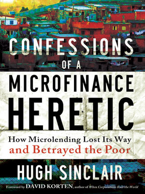 cover image of Confessions of a Microfinance Heretic